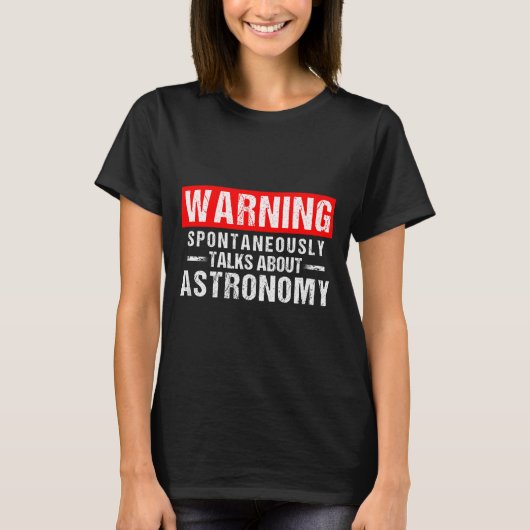 Warning Sntaneously Talks About Astronomy Teacher Tシャツ (正面)