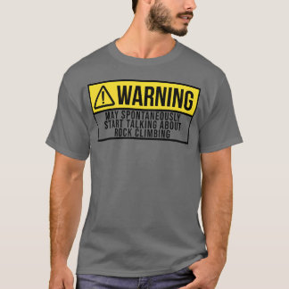 Warning Sports Rock Climbing Climber Climb gift Tシャツ