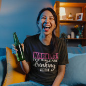 Warning The Girls are Drinking again funny Tシャツ