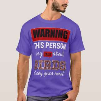 warning this person may talk about birds at ani gi tシャツ