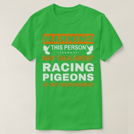 Warning This Person May Talk About Racing Pigeons  Tシャツ (デザイン正面)