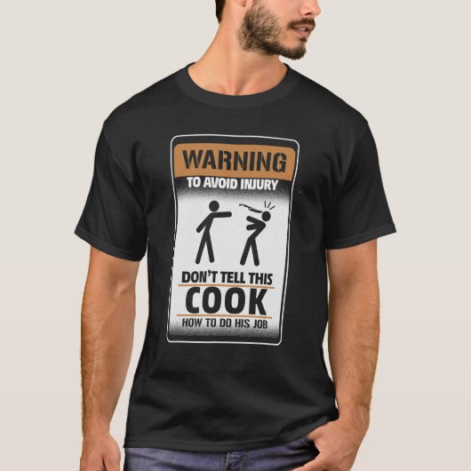 Warning To Avoid Injury Don't Tell This Cook How T Tシャツ (正面)