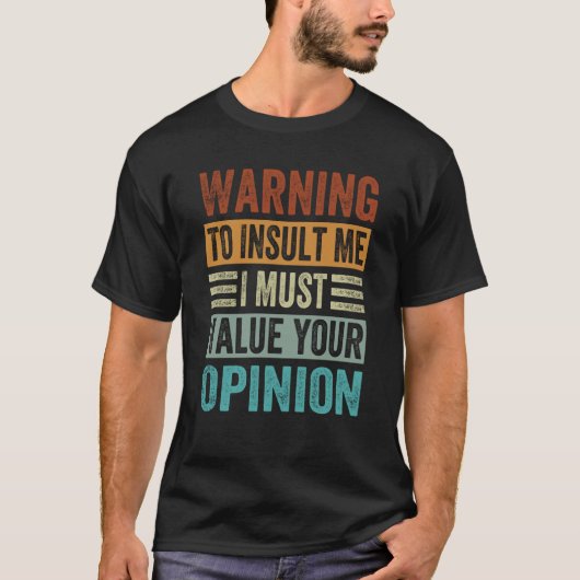 Warning To Insult Me I Must Value Your Opinion  2 Tシャツ (正面)