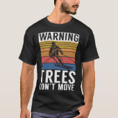 Warning Trees Dont Move Snow Winter Sport Skier Tシャツ (正面)
