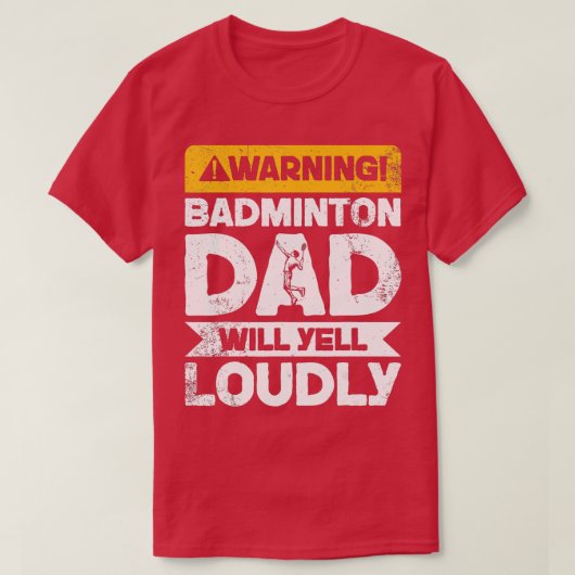 Warning Will Yell LoudlyBadminton Dad Tシャツ (デザイン正面)