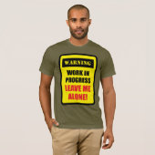 Warning - Work in Progress - Leave Me Alone! Tシャツ (正面フル)