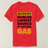 Warning Worlds Largest Source Of Natural Gas Tシャツ (デザイン正面)
