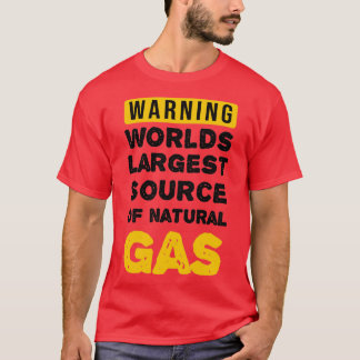 Warning Worlds Largest Source Of Natural Gas Tシャツ
