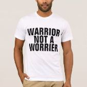 WARRIOR NOT A WORRIER TO WORRY T-Shirts Tシャツ (正面)