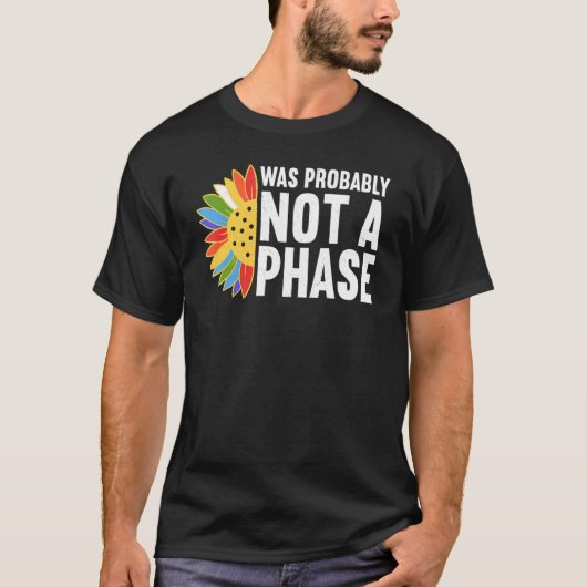 Was Probably Not A Phase Gay LGBT Pride Month  Pri Tシャツ (正面)