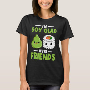 Wasabi 日本の Sushi I'm Soy Glad We's Friends Tシャツ
