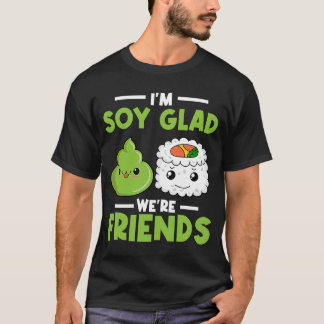Wasabi 日本の Sushi I'm Soy Glad We's Friends Tシャツ