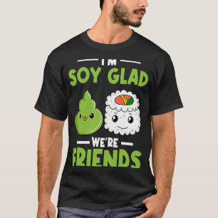 Wasabi 日本の Sushi I'm Soy Glad We's Friends Tシャツ
