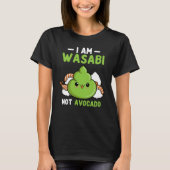 Wasabi Not Avocado Japanese Horseradish Paste Cond Tシャツ (正面)