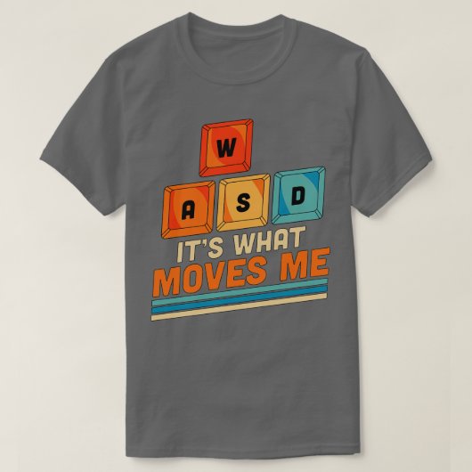 WASDその何が私のPCゲーマーを動かす Tシャツ (デザイン正面)