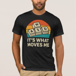 WASD ゲーマー It's What Moves Me ゲーミング Tシャツ