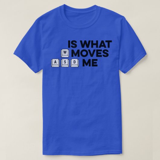 WASD Is What Moves Me Controller Video Game Player Tシャツ (デザイン正面)