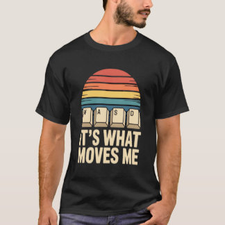 WASD It’s What Moves Me ゲーマーTシャツ | 楽しいPCゲーマーグッズ Tシャツ
