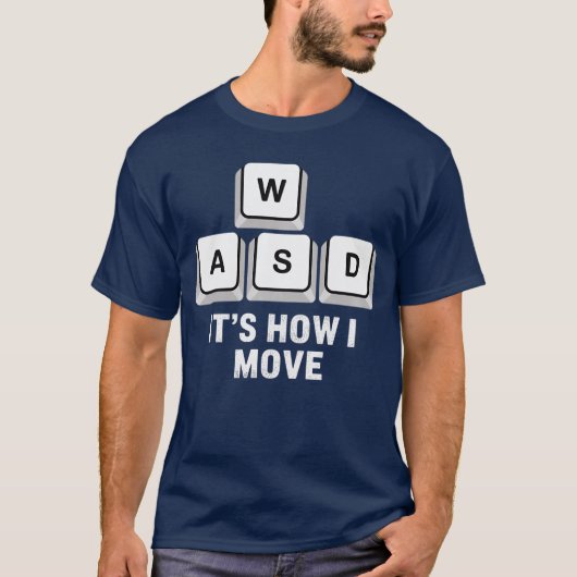 WASD Its What Moves Me Funny Gaming Player Keyboar Tシャツ (正面)