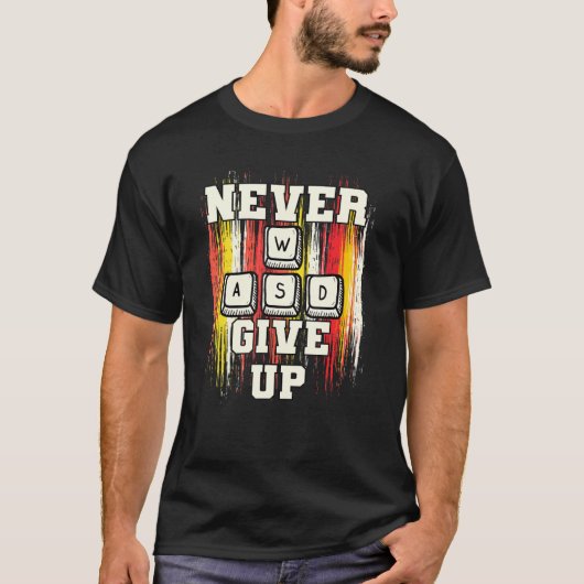 WASD Never Give Up Pc For Gaming Tシャツ (正面)