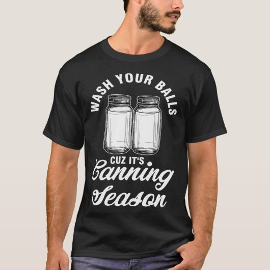 wash your balls cuz it s canning season can  1 tシャツ (正面)