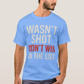 Wasn’t Shot Didn’t Win On the List Tシャツ (正面)