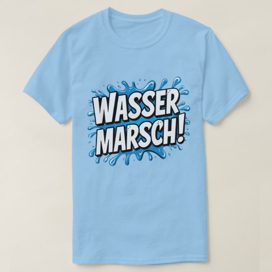 "Wasser marsch!" Feuerwehr-Humor Tシャツ (デザイン正面)