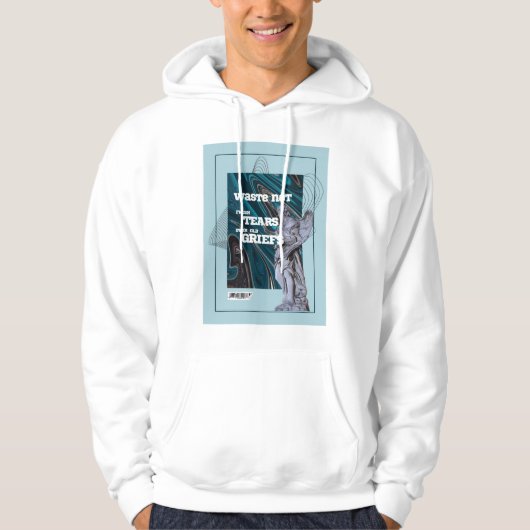 Waste Not Fresh Tears - moving on quote hoodie パーカ (正面)