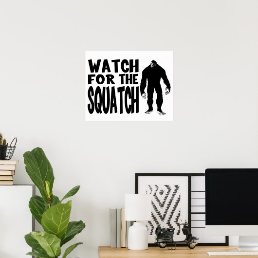 Watch for the SQUATCH! ポスター (ホームオフィス)