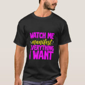 Watch Me Manifest Everything I Want - Tシャツ (正面)