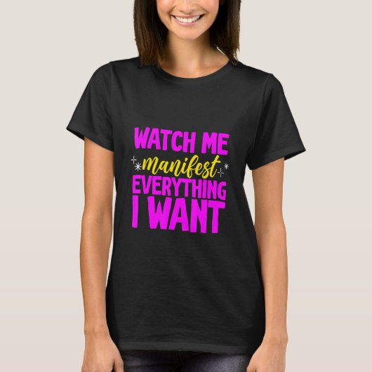 Watch Me Manifest Everything I Want - Tシャツ (正面)