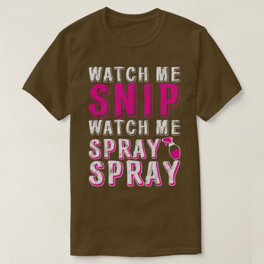 Watch Me Snip Watch Me Spray Spray 7 Tシャツ (デザイン正面)