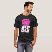 Watch Me Snip Watch Me Spray Spray Tシャツ (正面フル)
