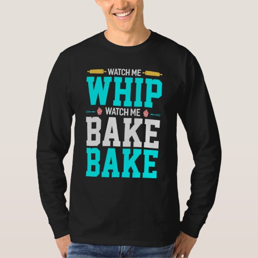 Watch Me Whip Watch Me BakeベーキングBake Tシャツ (正面)