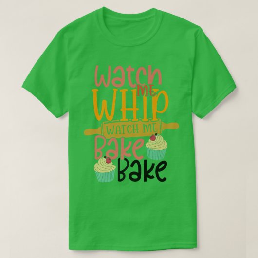 Watch Me Whip Watch Me Bake Cakeケーキベーキングコンフェ Tシャツ (デザイン正面)