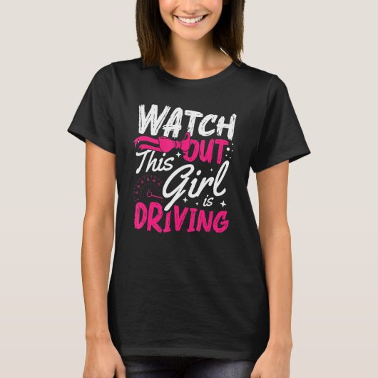 Watch Out This Girl Is Driving For A New Driver Tシャツ (正面)