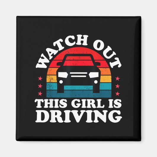 Watch Out This Girl Is Driving Funny New Driver Gi マグネット (正面)