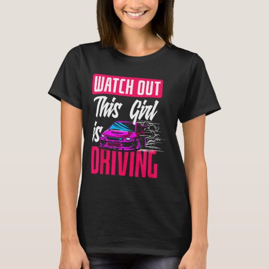 Watch Out This Girl Is Driving Funny New Driver  Tシャツ (正面)