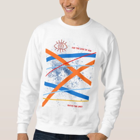 Watch the lines - Original art sweatshirt スウェットシャツ (正面)