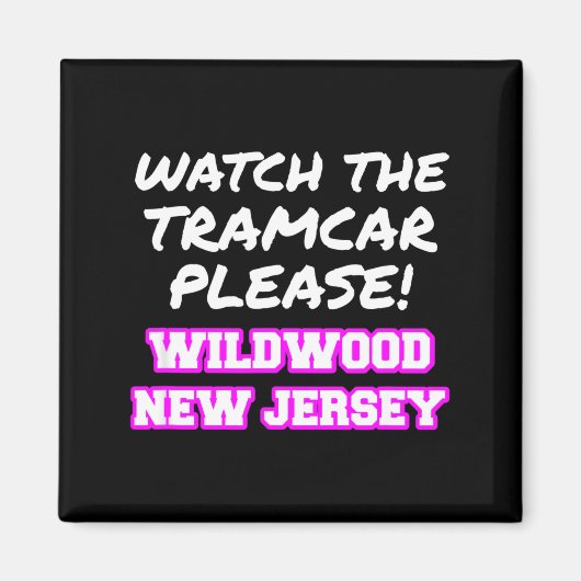 Watch The Tramcar Please Wildwood New Jersey Vacat マグネット (正面)