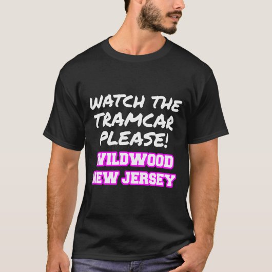 Watch The Tramcar Please Wildwood New Jersey Vacat Tシャツ (正面)