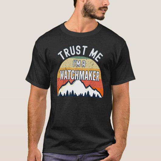 Watchmaker Trust Me I'A Watchmaker Tシャツ (正面)