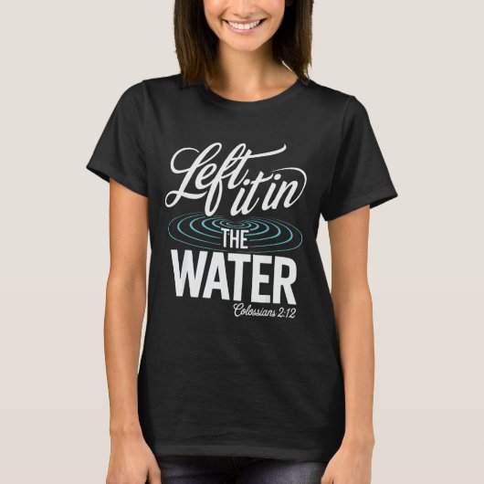 Water Baptism Made New In Christ Christian Faith B Tシャツ (正面)