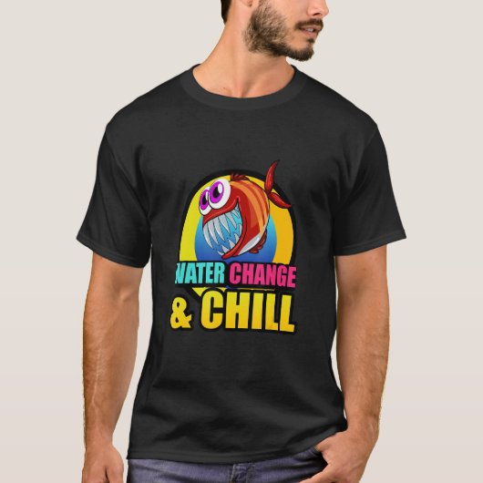 Water Change & Chill Piranha Aquaristic Fishbowl P Tシャツ (正面)