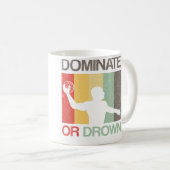 Water Polo Dominate Or Drown Funny Waterpolo Playe コーヒーマグカップ (正面右)