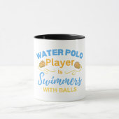 Water Polo Player Is Swimmers With Balls マグカップ (中央)