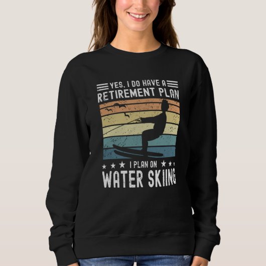 Water Skier Retirement Saying Water Skiing スウェットシャツ (正面)