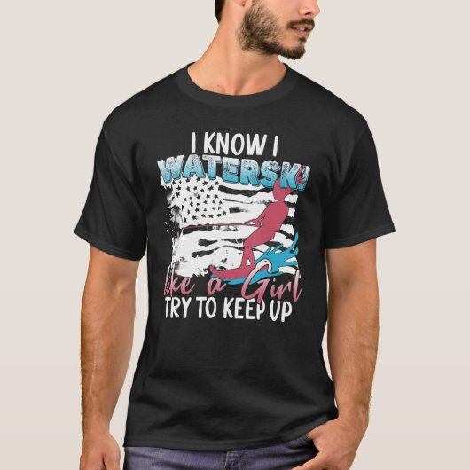 Waterskiing   I Know I Waterski Like A Girl Tシャツ (正面)