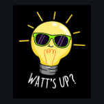 Watts Up Funny Light Bulb Pun Dark BG ポスター<br><div class="desc">Watts Up Funny Light Bulb Pun features a light bulb lighting up the plac with his cute smile looking real cool in his sunglasses. Funny Pun gift for family and friends who love light bulb and science puns.</div>