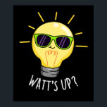 Watts Up Funny Light Bulb Pun Dark BG ポスター<br><div class="desc">Watts Up Funny Light Bulb Pun features a light bulb lighting up the plac with his cute smile looking real cool in his sunglasses. Funny Pun gift for family and friends who love light bulb and science puns.</div>